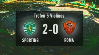 Amigáveis Clubes (Troféu 5 Violinos): Resumo Sporting 2-0 Roma